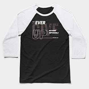 NEVER GIVE UP Baseball T-Shirt